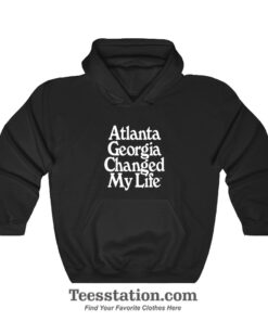 Atlanta Georgia Changed My Life Hoodie