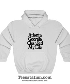 Atlanta Georgia Changed My Life Hoodie