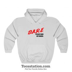 DARE To Keep Kids Off Drugs Hoodie