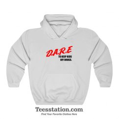 DARE To Keep Kids Off Drugs Hoodie