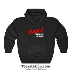 DARE To Keep Kids Off Drugs Hoodie