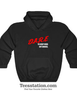 DARE To Keep Kids Off Drugs Hoodie