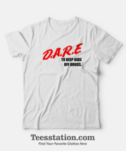 DARE To Keep Kids Off Drugs T-Shirt