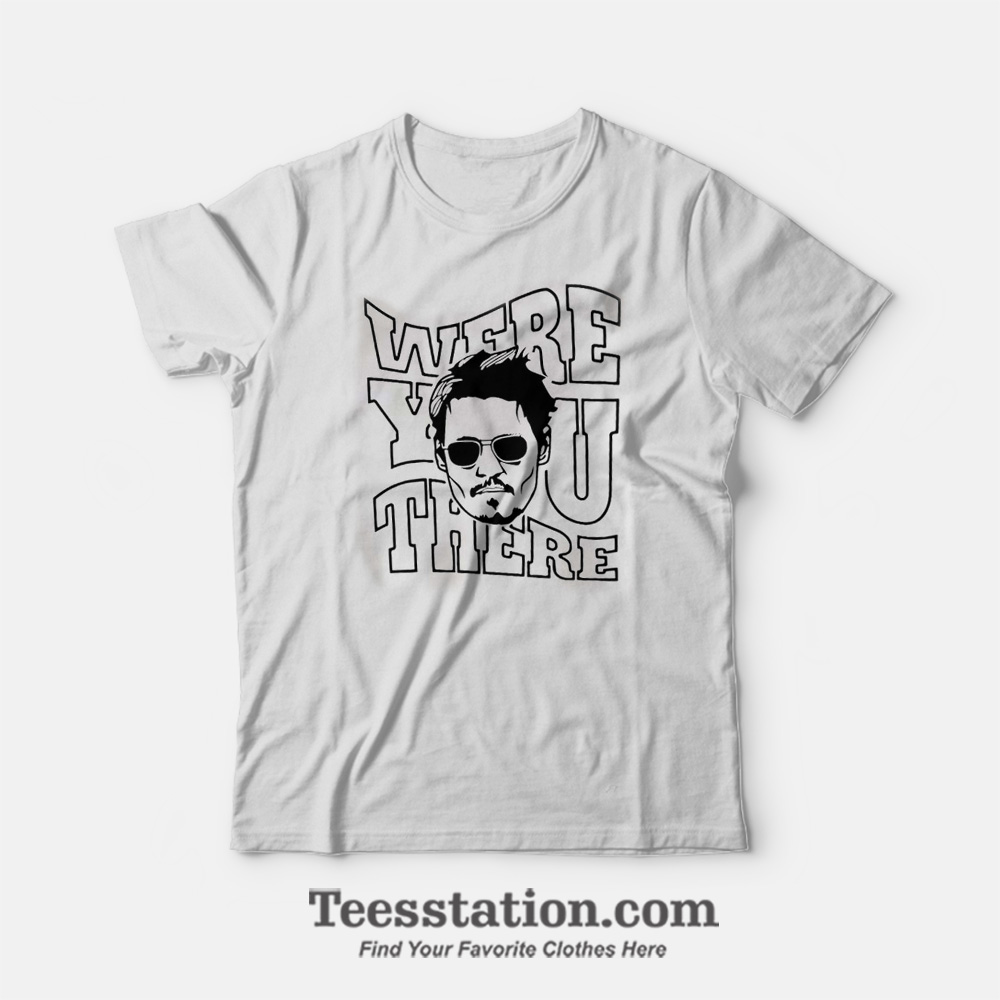 Were You There Justice For Johnny T-Shirt Were You There Justice For Johnny T-Shirt