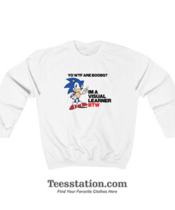 What Are Boobs Visual Learner Funny Sonic Meme Sweatshirt