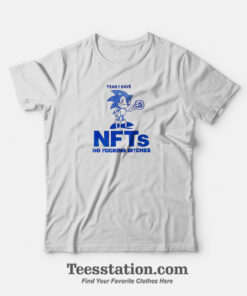 Yeah I Have NFTS No Fucking Bitch Sonic Meme T-Shirt
