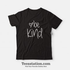 Be Kind With love T-Shirt
