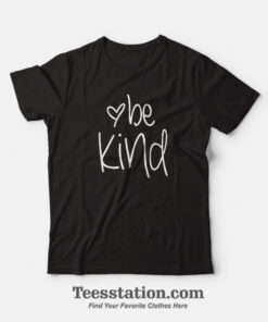 Be Kind With love T-Shirt