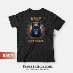 Gary I Am Who I Am Your Approval Isn't Needed BACK TEE