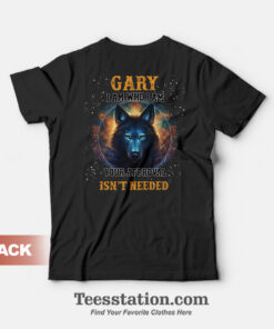 Gary I Am Who I Am Your Approval Isn't Needed BACK TEE