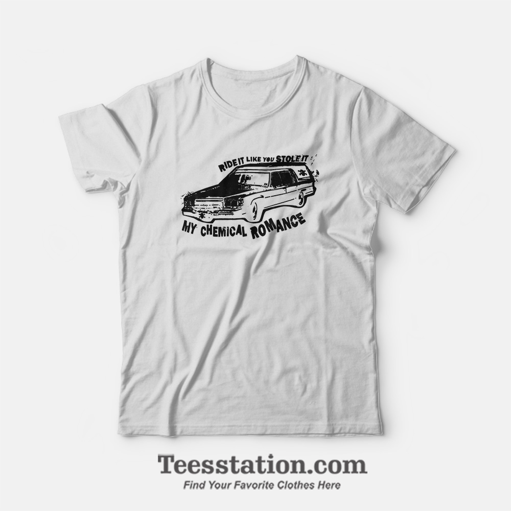 Ride It Like You Stole It My Chemical Romance T-Shirt Ride It Like You Stole It My Chemical Romance T-Shirt