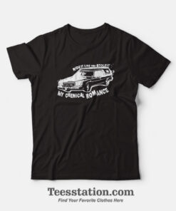 Ride It Like You Stole It My Chemical Romance T-Shirt