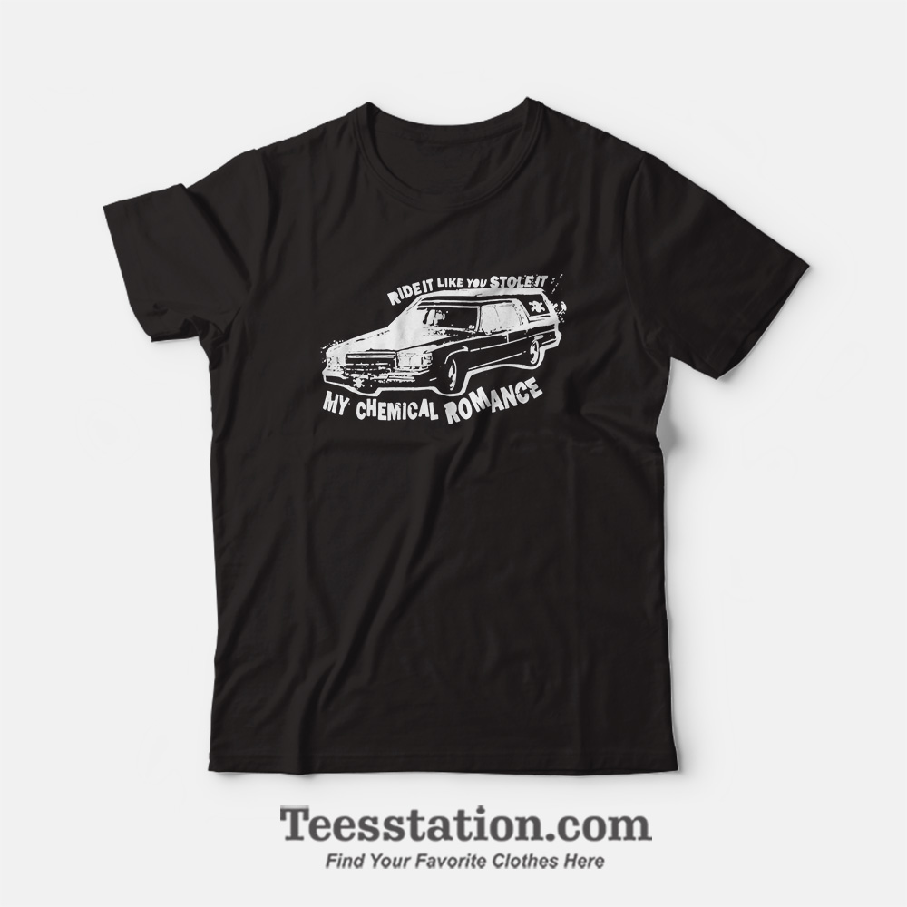 Ride It Like You Stole It My Chemical Romance T-Shirt Ride It Like You Stole It My Chemical Romance T-Shirt