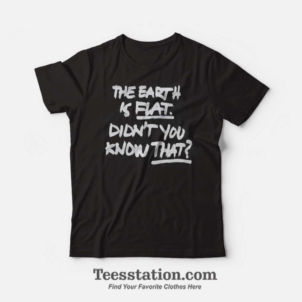 The Earth Is Flat Didn't You Know That T-Shirt Yoongi Flat Earther The Earth Is Flat Didn't You Know That T-Shirt Yoongi Flat Earther