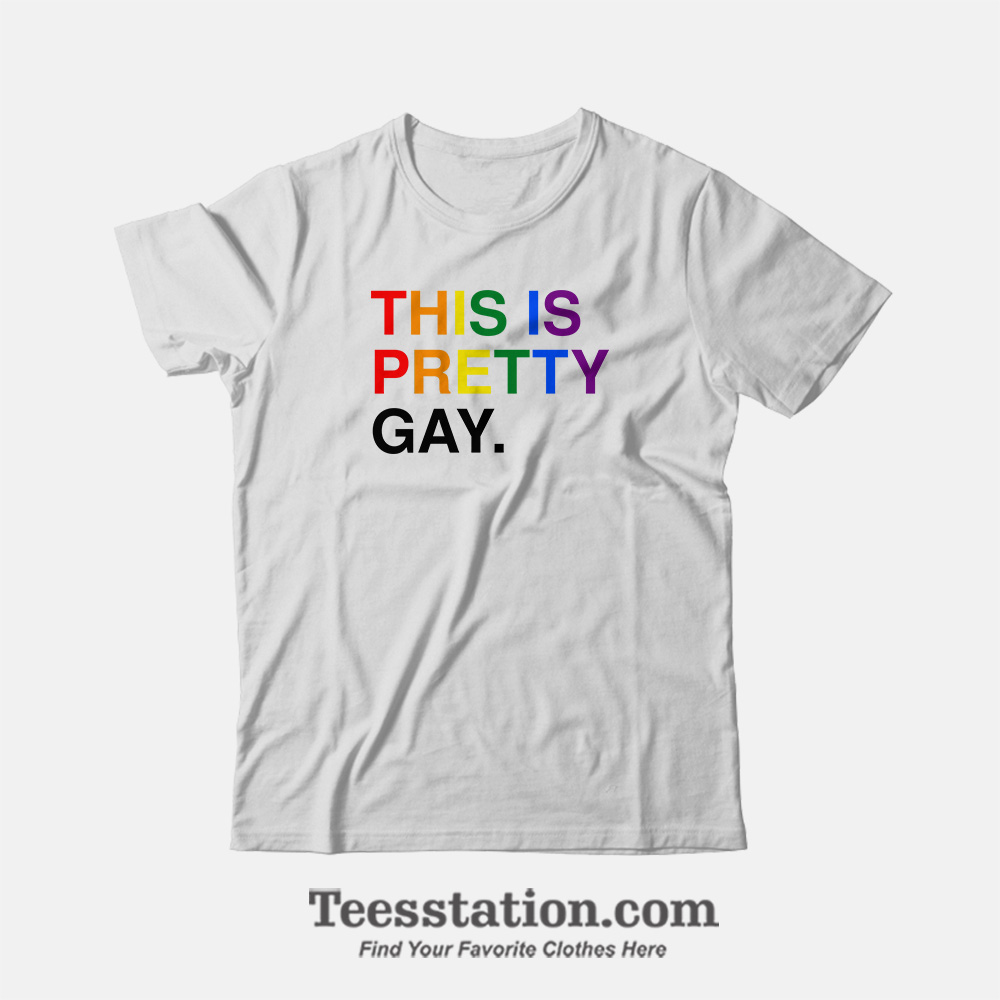This Is Pretty GAY Pride T-Shirt This Is Pretty GAY Pride T-Shirt