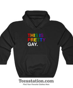 This Is Pretty GAY Pride Hoodie