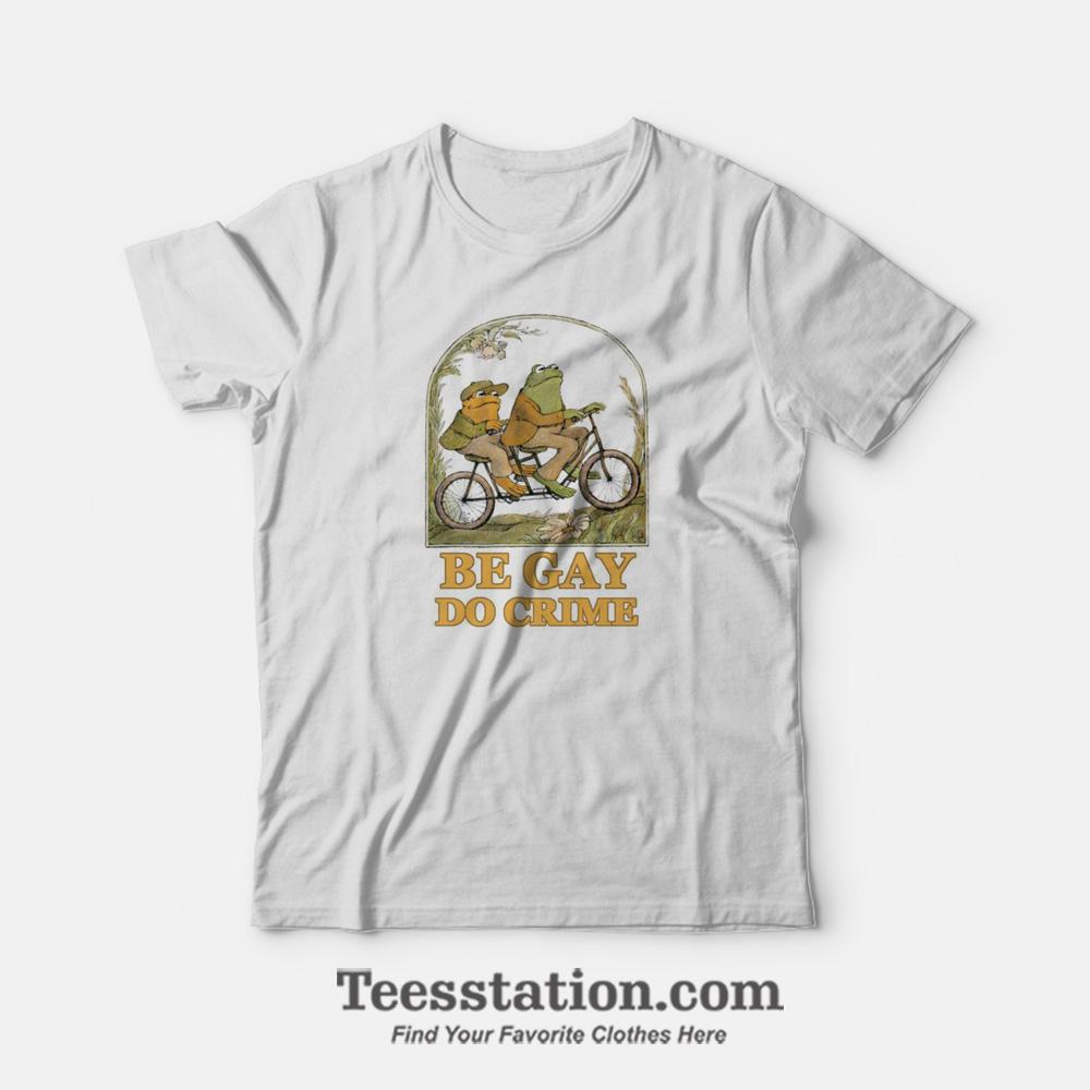 Be-Gay-Do-Crime-T-Shirt Be Gay Do Crime Frog And Toad T-Shirt