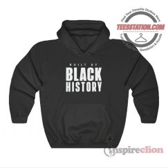 Built By Black History Hoodie