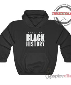 Built By Black History Hoodie