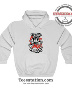 Fuck The Worlds Hoodie