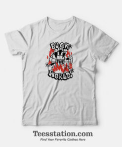 Fuck The Worlds T-Shirt