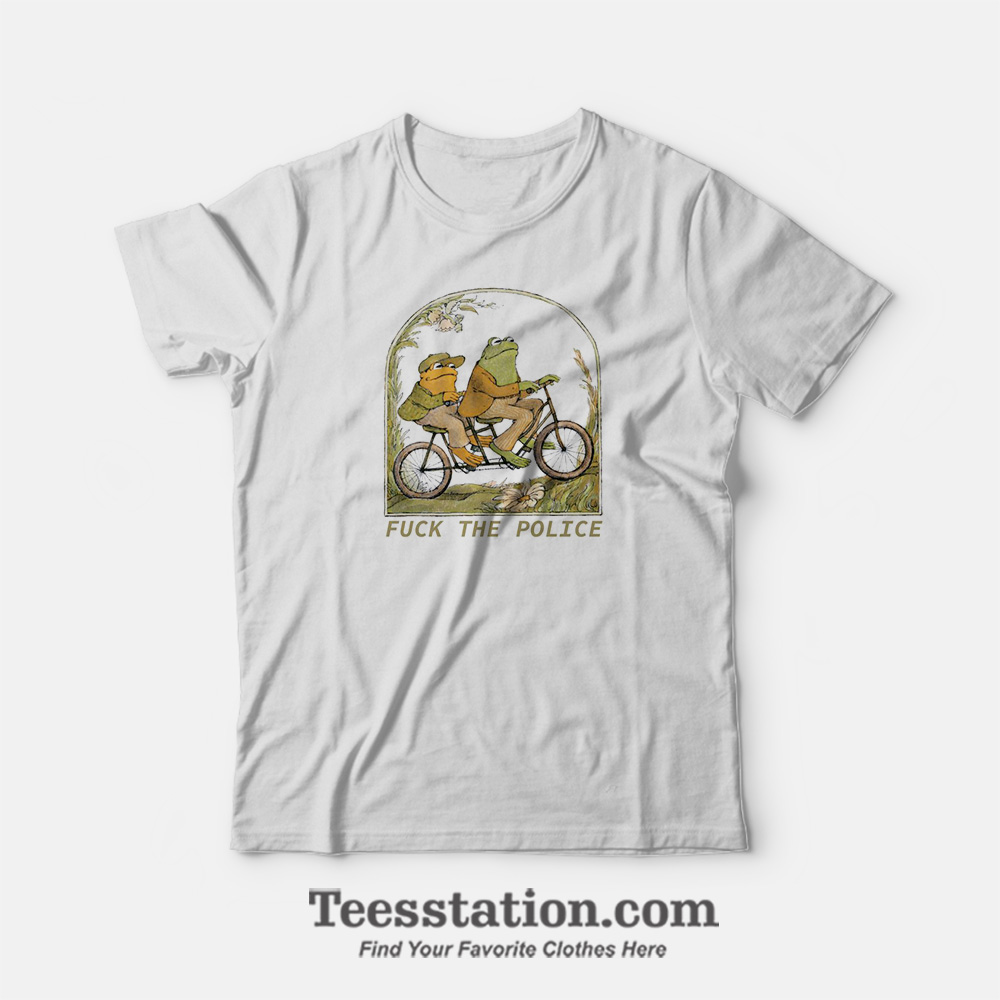 Fuck The Police Frog And Toad T-Shirt Fuck The Police Frog And Toad T-Shirt