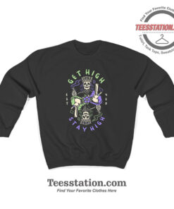 Get High Stay High Sweatshirt