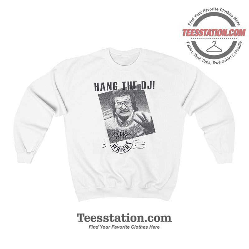 Hang The Dj Steve Wright The Smiths Sweatshirt Hang The Dj Steve Wright The Smiths Sweatshirt