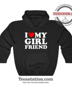 I Love My Girlfriend Hoodie