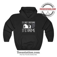 It's Not Cartoons It's Anime Hoodie
