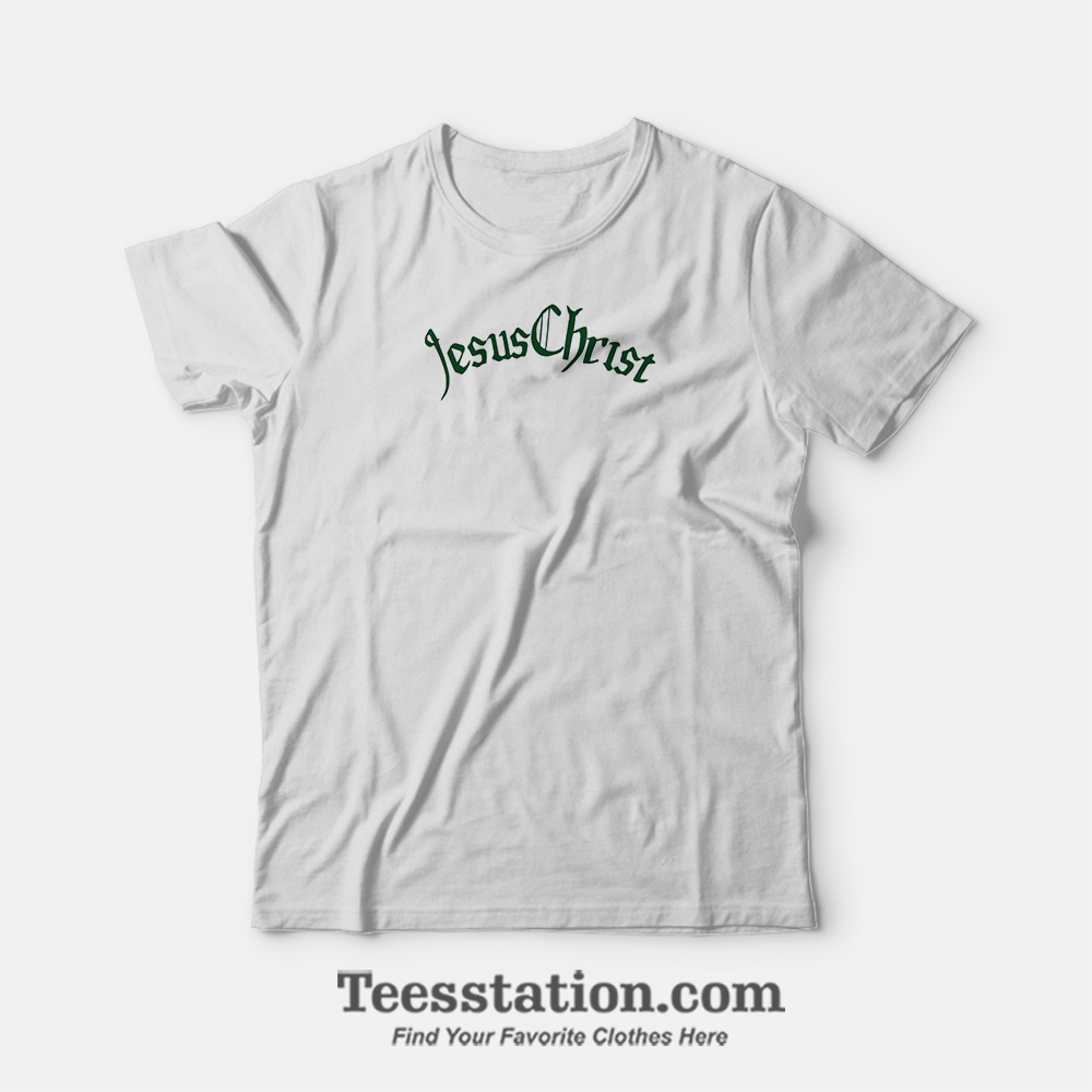 Jesus Christ T-Shirt Jesus Christ T-Shirt