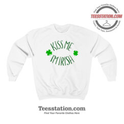Kiss Me I'm Irish St Patricks Sweatshirt