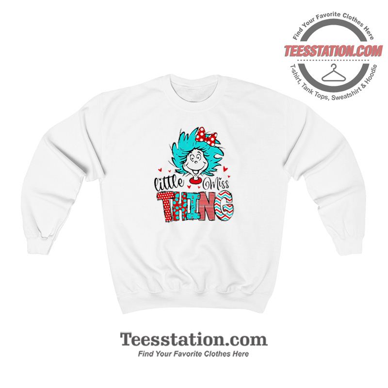 Little Miss Thing Dr Seuss Girl Sweatshirt Little Miss Thing Dr Seuss Girl Sweatshirt