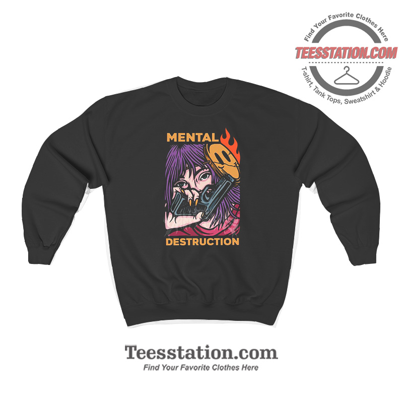 Mental Destruction Sweatshirt Mental Destruction Sweatshirt
