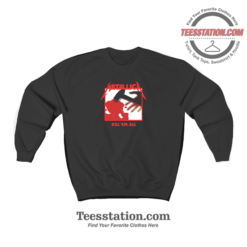 Metallica Kill 'Em All Sweatshirt Metallica Kill 'Em All Sweatshirt