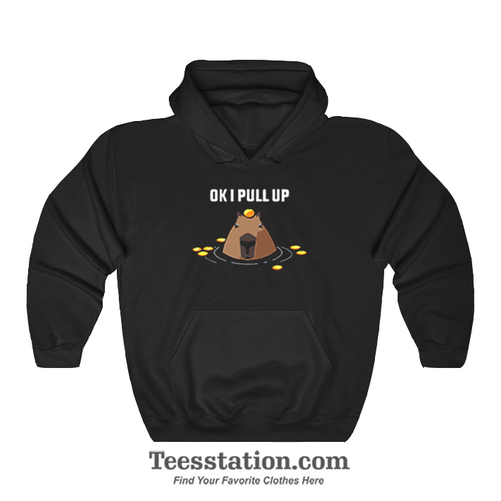Ok I PullUp Capybara Hoodie Ok I PullUp Capybara Hoodie