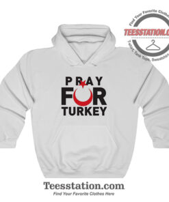 Pray For Turkey Hoodie