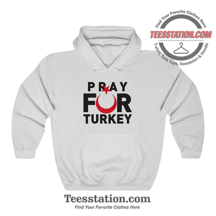 Pray For Turkey Hoodie Pray For Turkey Hoodie