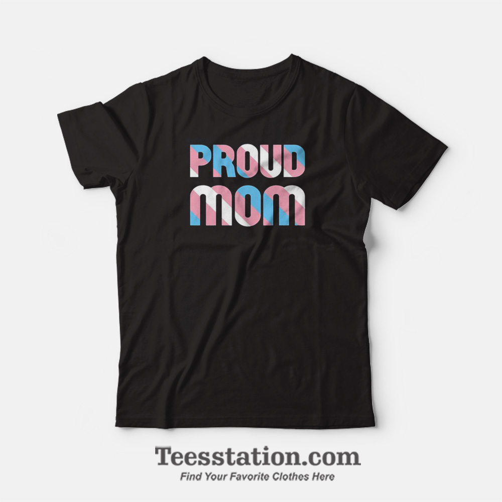 Proud Mom LGBT T-Shirt Proud Mom LGBT T-Shirt