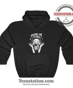Satan Follow Me To Hell Hoodie