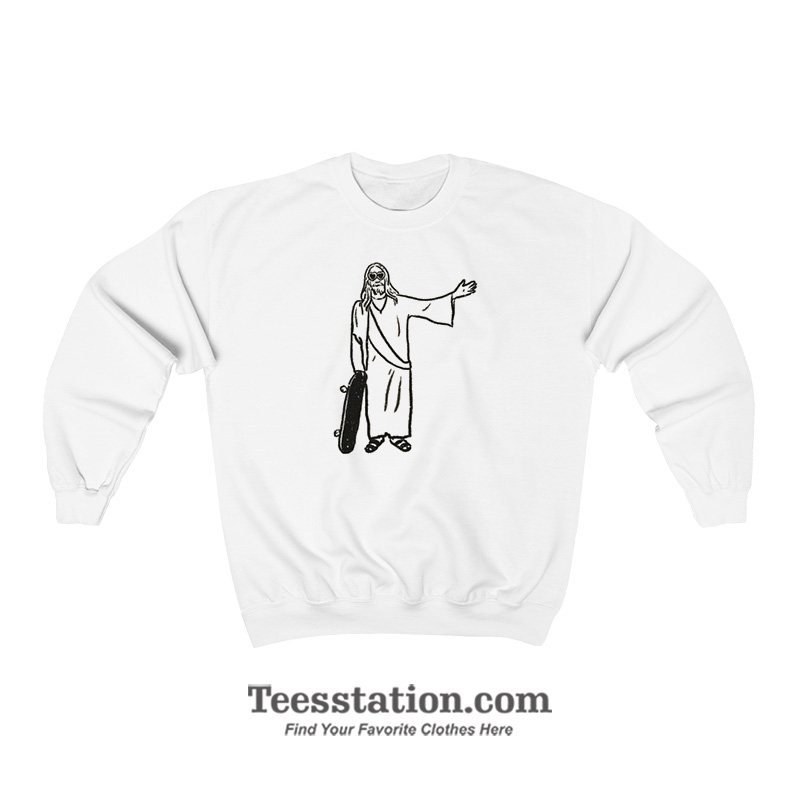 Skate Jesus Christ Sweatshirt Skate Jesus Christ Sweatshirt