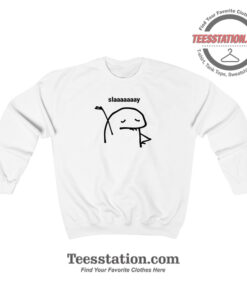 Slaaaaaaay Stickman Sweatshirt