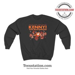 South Park Kenny You Bastards Sweatshirt