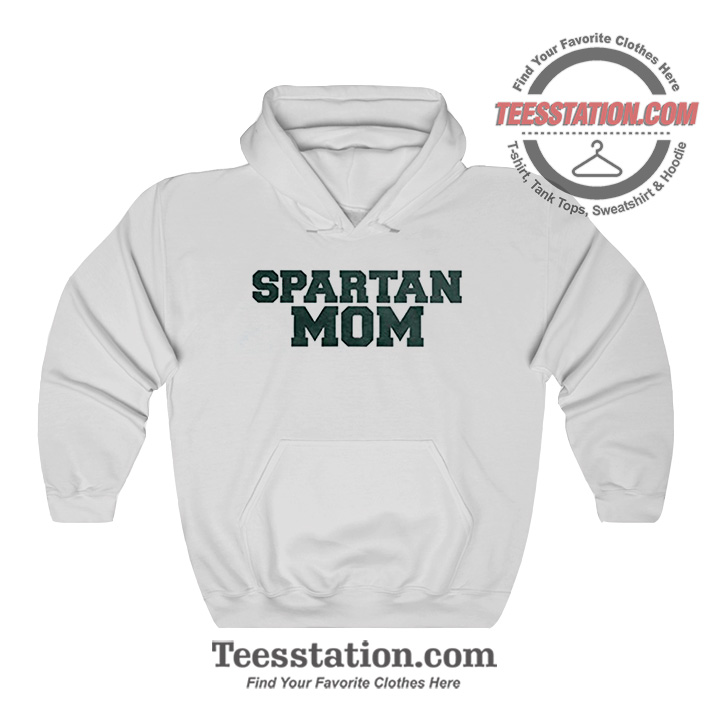 Spartan Mom Michigan State University Hoodie Spartan Mom Michigan State University Hoodie