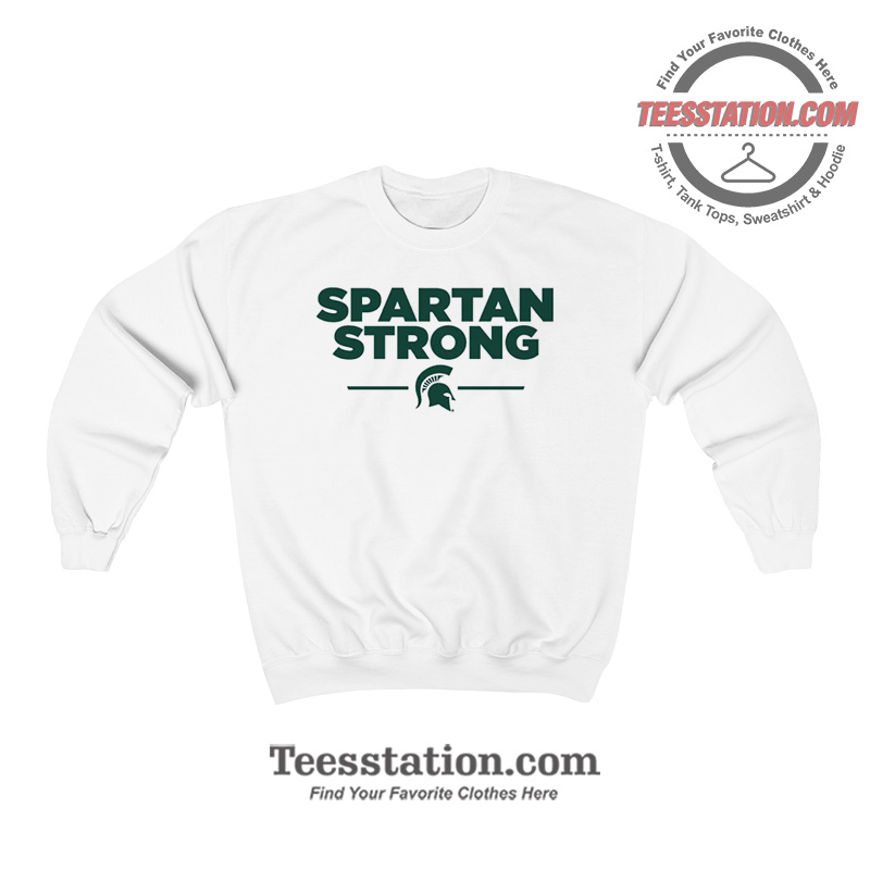 Spartan Strong MSU Sweatshirt Spartan Strong MSU Sweatshirt