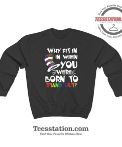 Were Born To Stand Out Dr Seuss Sweatshirt