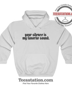 Your Silence Is My Favorite Sound Hoodie