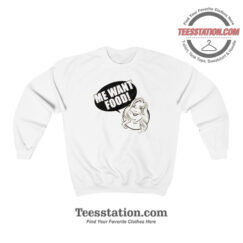 30 Rock Me Want Food Sweatshirt