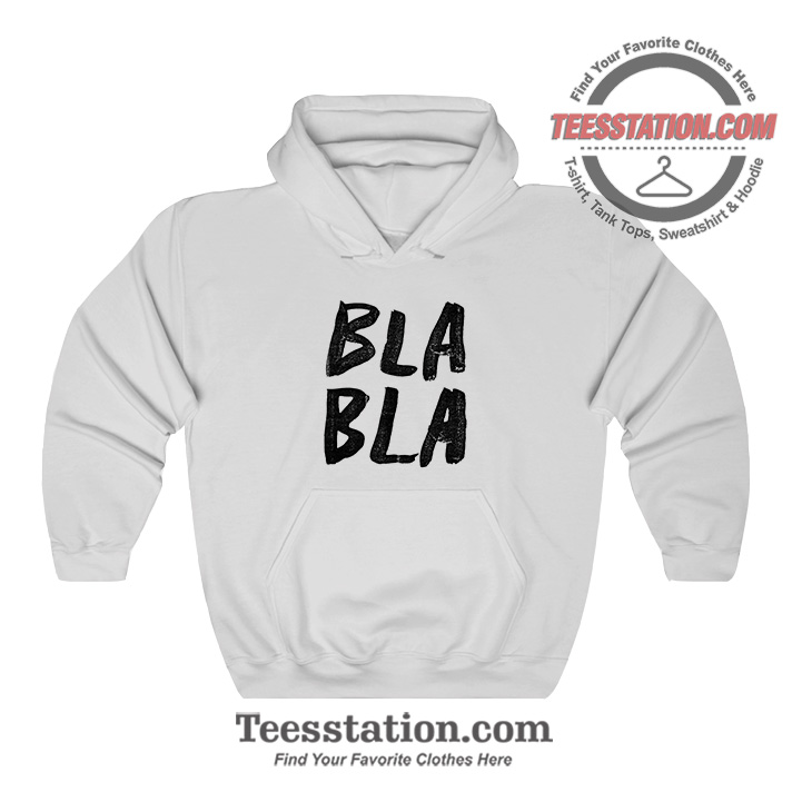Bla Bla Parody Hoodie Bla Bla Parody Hoodie