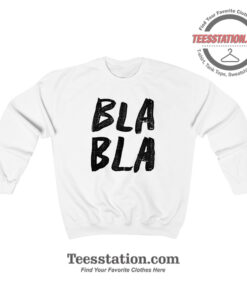 Bla Bla Parody Sweatshirt
